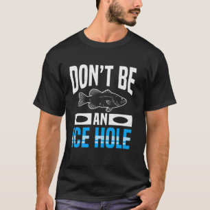 Wees geen ijs gat Ijsvissen T-shirt