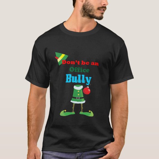 Wees geen Kantoor Bully Kerstfeest Elf Tshirt (Voorkant)