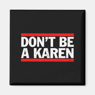 Wees geen Karen-meme-cadeau Magneet