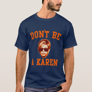 Wees geen Karen T-shirt