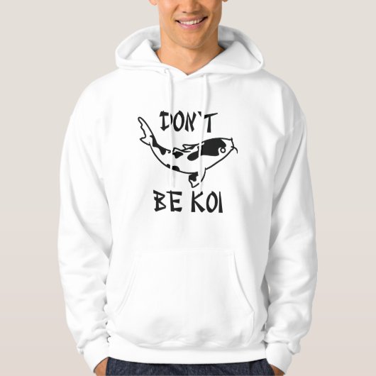 Wees geen Koi Hoodie (Voorkant)