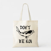 Wees geen Koi Tote Bag (Achterkant)