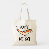 Wees geen Koi Tote Bag (Achterkant)