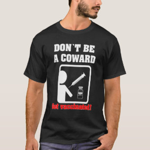 Wees Geen Lafaard - Laat Je Vaccineren T-shirt