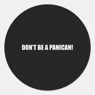 Wees geen Panicaan Ronde Sticker