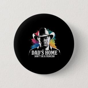 Wees Geen Panican Trump Cowboy Vader Vaderdag U Ronde Button 5,7 Cm
