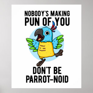 Wees geen parrot-noïde grappige vogel parrot pun poster