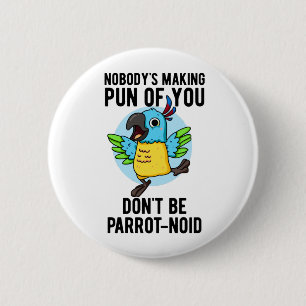 Wees geen parrot-noïde grappige vogel parrot pun ronde button 5,7 cm