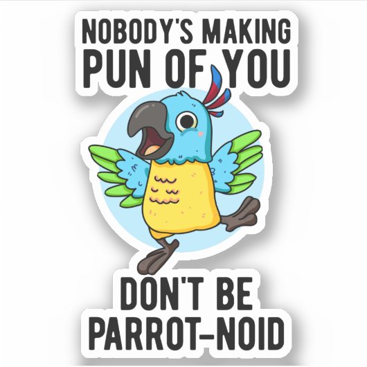Wees geen parrot-noïde grappige vogel parrot pun sticker (Voorkant)
