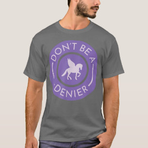 Wees geen Pegasus Denier Cute Funny Horse Fantasy T-shirt