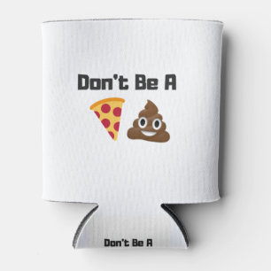 Wees geen Pizza Poop Emoji Funny Design Blikjeskoeler