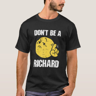 Wees geen Richard Funny Sarcasm Humor Quote Adult T-shirt