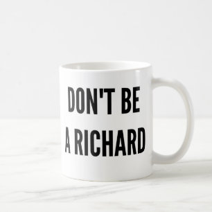 Wees geen Richard grappig citaat gezegde Koffiemok