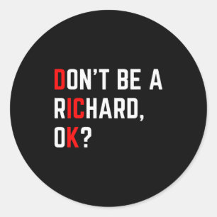 Wees geen Richard Grappige grap Meme  Ronde Sticker