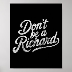 Wees geen Richard Grappige Quote Poster