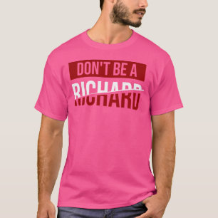 Wees geen Richard Joke-Humor T-shirt