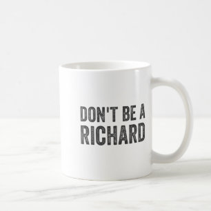 Wees geen Richard T-shirt Funny Volwassenen Humor Koffiemok