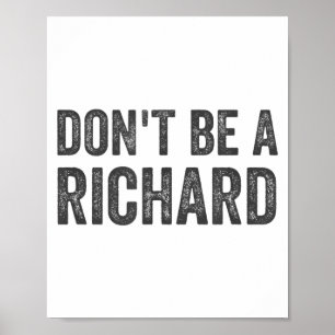Wees geen Richard T-shirt Funny Volwassenen Humor Poster