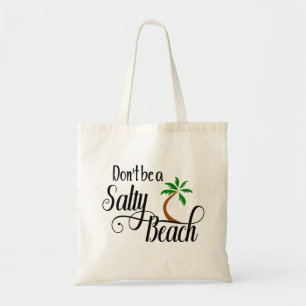 Wees geen Salty Beach Funny Summer Vacation Tote Bag