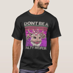 Wees geen Salty Heifer, Gezegde Hei T-shirt