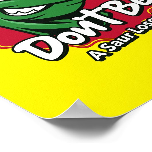 Wees geen Saur Loser Dinosaur Poster (Hoek)