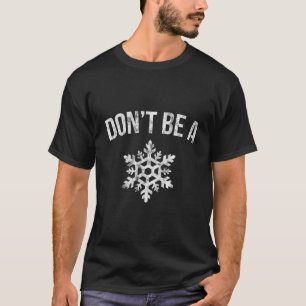 Wees geen sneeuwvlok hoodie nieuwigheidscadeau voo t-shirt