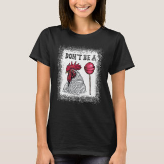 Wees geen Snoep van kippen. T-shirt