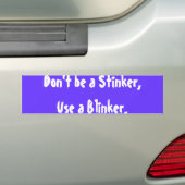 Wees geen Stinker, gebruik een Blinker. Bumpersticker (Op auto)