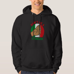 Wees geen stunada Italië, cultuur Italiaanse worte Hoodie