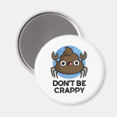 Wees geen suf grappige krab Poop Pun Magneet (Voorkant / Achterkant)