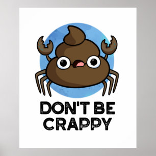 Wees geen suf grappige krab Poop Pun Poster