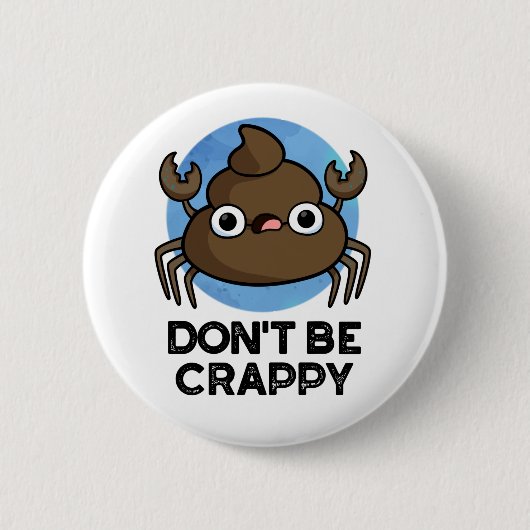 Wees geen suf grappige krab Poop Pun Ronde Button 5,7 Cm (Voorkant)