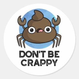 Wees geen suf grappige krab Poop Pun Ronde Sticker