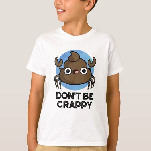 Wees geen suf grappige krab Poop Pun T-shirt (Voorkant)
