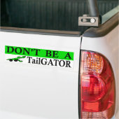 Wees geen TailGator! Bumpersticker (Op Truck)