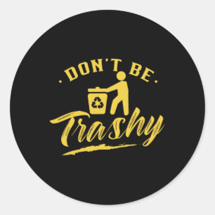Wees geen vuilnisbak Recycling Recyclen Earth Day Ronde Sticker