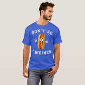 Wees geen Weiner Funny Hot Dog Gift T-shirt (Voorkant volledig)
