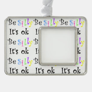 Wees Gekke Het is OK-omlijnd ornament