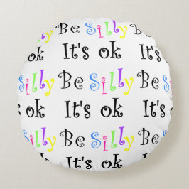 Wees Gekke Het is OK-ronde kussen