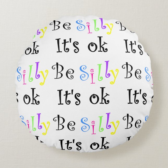 Wees Gekke Het is OK-ronde kussen (Voorkant)