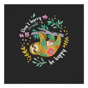Wees gelukkig, niet haastig, Grappig lui shirt met Perfect Poster