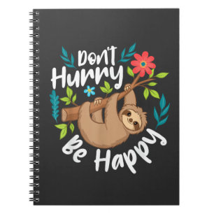 Wees gelukkig, niet haastig - Luiaard Dierenliefhe Notitieboek