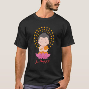 Wees Gelukkig Zen Kleine Baby Boeddha Lotus T-shirt