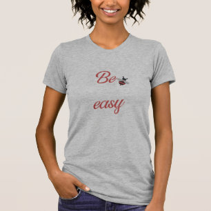 Wees Gemakkelijk Positieve Mentaliteit T-Shirt