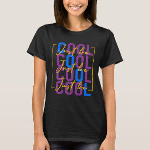 Wees gewoon cool Motivatie Quote Infort Mannen T-shirt