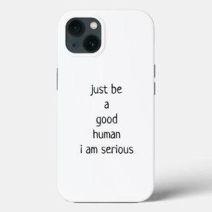 Wees gewoon een goed mens iPhone 13 hoesje