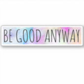 Wees goed, hoe dan ook ticker sticker (Voorkant)