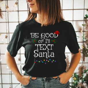 Wees goed of ik zal de kerstman sms'en t-shirt