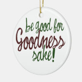 Wees goed voor Goodness Sake Keramisch Ornament (Links)