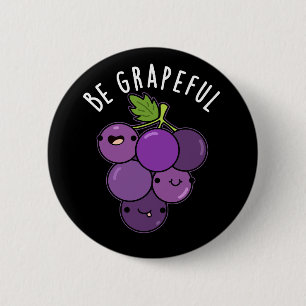 Wees Grapeful Grape Pun Dark BG Ronde Button 5,7 Cm